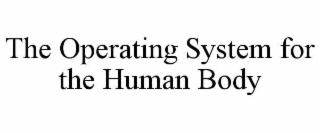 the operating system for the human body