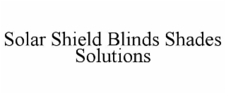 solar shield blinds shades solutions