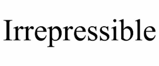 irrepressible