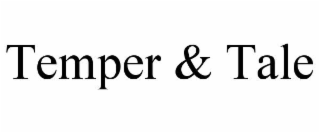 temper & tale