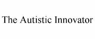 the autistic innovator