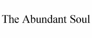 the abundant soul
