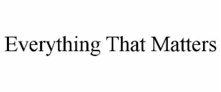 everything that matters