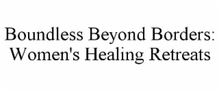 boundless beyond borders: women's healing retreats