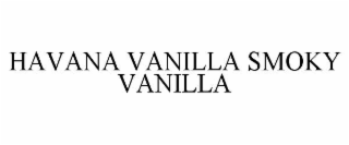 havana vanilla smoky vanilla