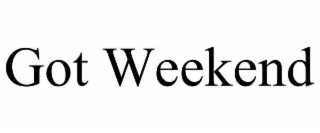 got weekend