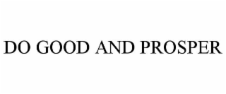 do good and prosper