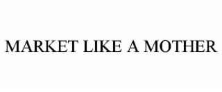 market like a mother