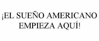 ¡el sueÑo americano empieza aquÍ!