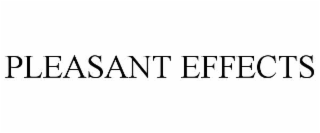 pleasant effects