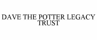 dave the potter legacy trust