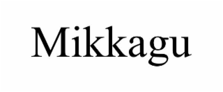 mikkagu