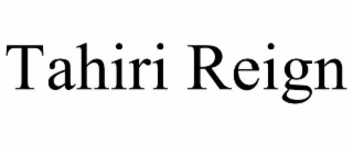 tahiri reign