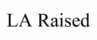 la raised