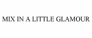 mix in a little glamour