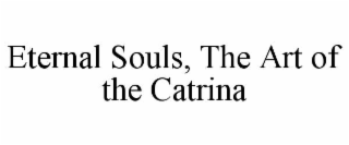 eternal souls, the art of the catrina