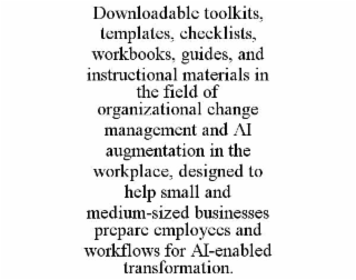 downloadable toolkits, templates, checklists, workbooks, guides, and instructional materials in the field of organizational change management and ai augmentation in the workplace, designed to help small and medium-sized businesses prepare employees and wo