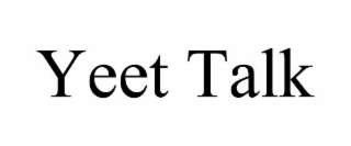 yeet talk