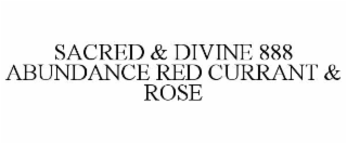 sacred & divine 888 abundance red currant & rose