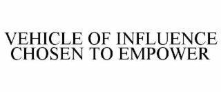 vehicle of influence chosen to empower
