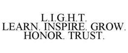 l.i.g.h.t.
            learn. inspire. grow. honor. trust.