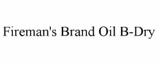 fireman's brand oil b-dry