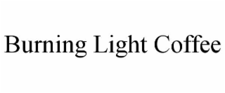 burning light coffee