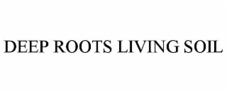 deep roots living soil