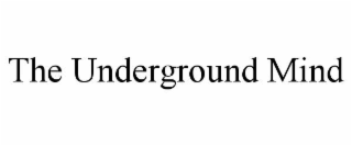 the underground mind
