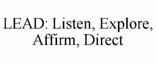 lead: listen, explore, affirm, direct
