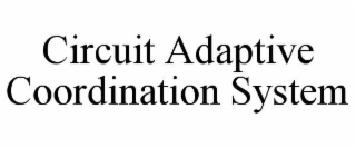 circuit adaptive coordination system