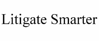 litigate smarter