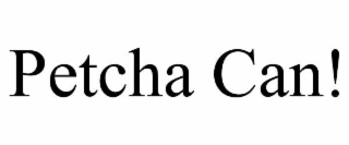 petcha can!