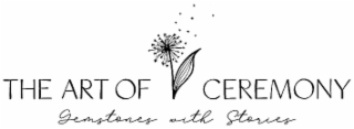 the art of ceremony gemstones with stories