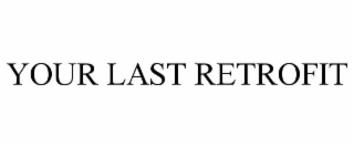your last retrofit