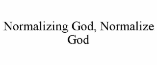 normalizing god, normalize god