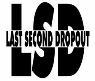 last second dropout lsd
