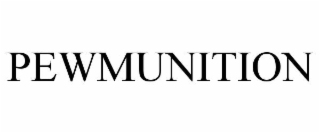 pewmunition