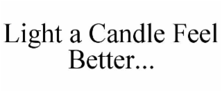 light a candle feel better...