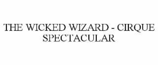 the wicked wizard - cirque spectacular
