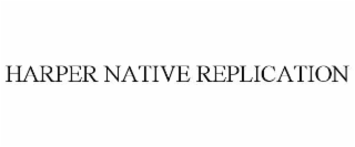 harper native replication
