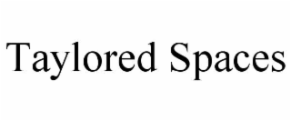 taylored spaces