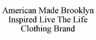 american made brooklyn inspired live the life clothing brand