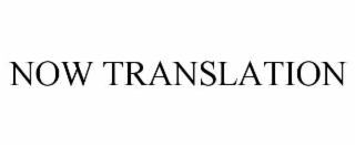 now translation