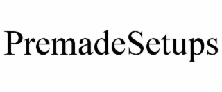 premadesetups