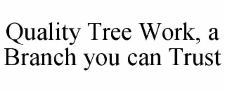 quality tree work, a branch you can trust