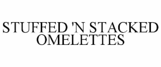 stuffed 'n stacked omelettes