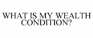what is my wealth condition?