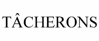 tÂcherons