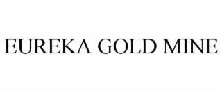 eureka gold mine